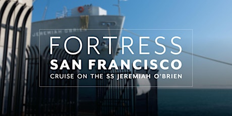 Fortress San Francisco Cruise on the SS Jeremiah O'Brien primary image