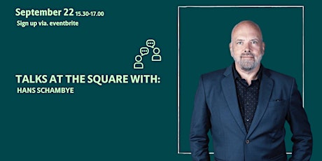 Talks at the Square with Hans Schambye