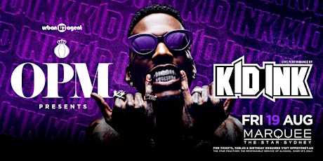 OPM | SPECIAL GUEST: KID INK | FRI 19 AUG