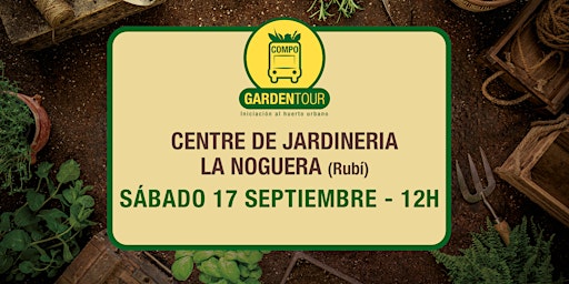 COMPO Garden Tour - Taller Iniciación al Huerto - C Jardinería La Noguera
