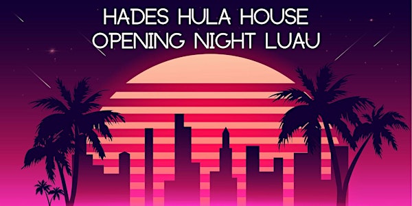 Hades Hula House Opening Night Luau