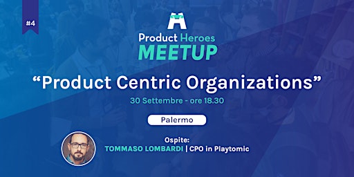 Product Heroes Meetup #4 - Product Centric Organizations