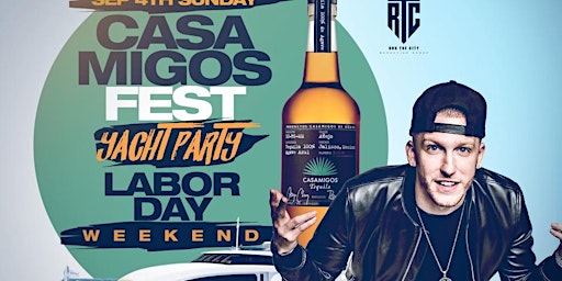 Casamigos Fest Labor Day Weekend Yacht Party