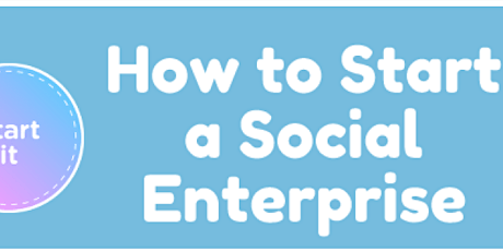 How to start a Social Enterprise - FREE online workshop