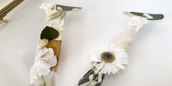 Atelier floral - L'initiale en fleurs séchées