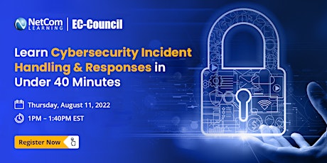 Learn Cybersecurity Incident Handling & Response in Under 40 Minutes