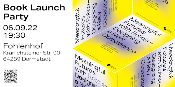 Launch Party: Meaningful Futures with Robots — Designing a New Coexistence