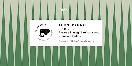 Immagine principale di Torneranno i prati? Parole e immagini sul consumo di suolo a Padova 