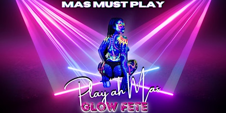 Play ah Mas - The Glow Fete