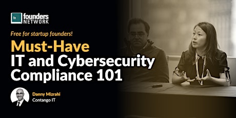 Must-Have IT and Cybersecurity Compliance 101 with Danny Mizrahi