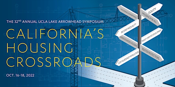 California's Housing Crossroads| UCLA Lake Arrowhead Symposium 2022
