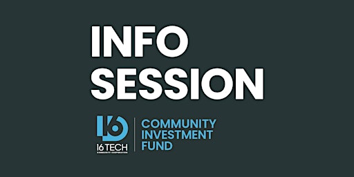 16 Tech Community Investment Fund: Information Session (In-Person)