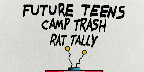 Future Teens, Camp Trash, Rat Tally