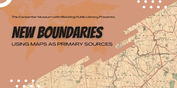 New Boundaries : Maps as Primary Sources