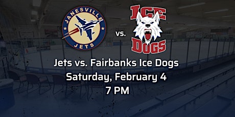 Sat Feb 4th Jets vs. Fairbanks Ice Dogs