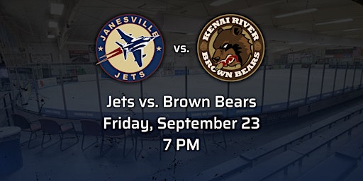 Fri Sept 23rd Jets vs. Kenai River Brown Bears