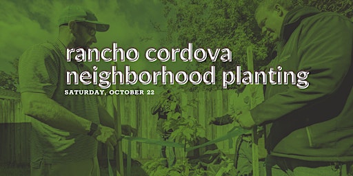 Rancho Cordova Neighborhood Planting