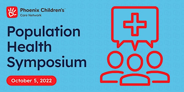 Phoenix Children's Care Network Population Health Symposium