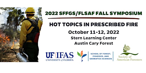 2022 Florida SAF / UF SFFGS Fall Symposium: "Hot Topics in Prescribed Fire"