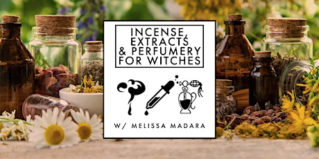 Incense, Extracts & Perfumery for Witches