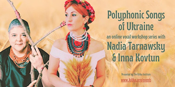 Polyphonic Songs of Ukraine Workshops with Inna Kovtun and Nadia Tarnawsky
