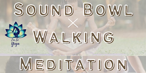 Sound Bowl & Walking Meditation