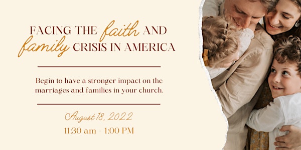 Facing the Faith and Family Crisis in America