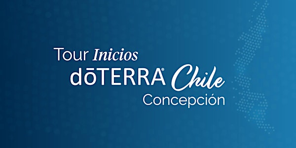 Tour INICIOS dōTERRA Chile - Concepción