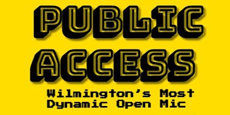 Public Access: Wilmingtons Most Dynamic Open Mic