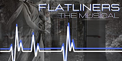 Flatliners: The Musical
