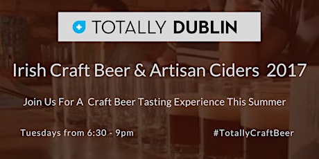 #TotallyCraftBeer 2017 - A Series of Irish Artisan Ciders & Craft Beer Tastings. primary image