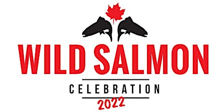 Wild Salmon Celebration 2022