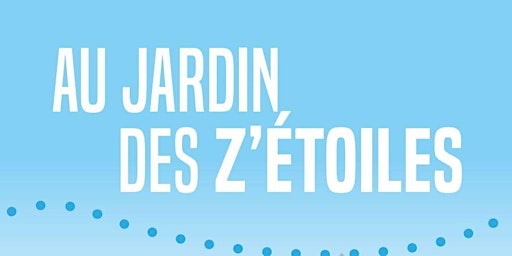 Festival "Au Jardin des Z'étoiles"