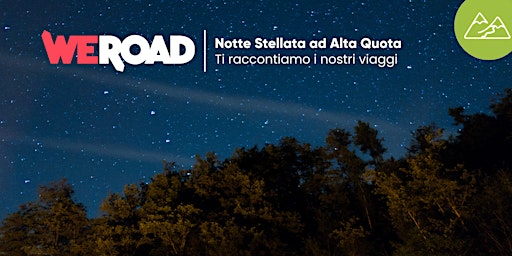 Notte Stellata ad Alta Quota | WeRoad ti racconta i suoi viaggi