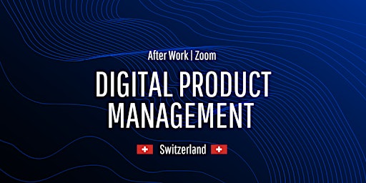 Digital Product Management Switzerland After Work (Online)