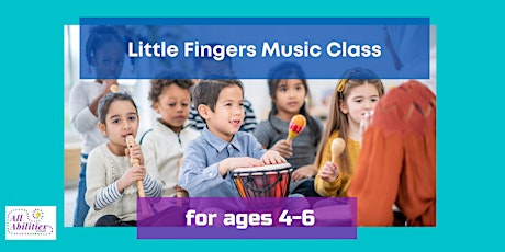 “Little Fingers Music Class” - Term 1 /  Creative Music Programme / 4-6 y/o