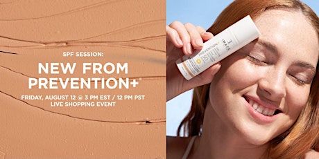 SPF SESSION: NEW FROM PREVENTION+® LIVE SHOPPING EVENT