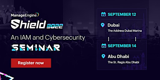 Shield 2022 - An IAM and Cybersecurity Seminar - Dubai