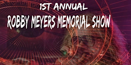 1st Annual Robby Meyers Memorial Show