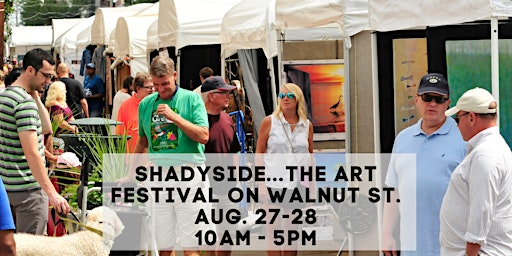 25th Annual Shadyside...The Art Festival on Walnut Street 10am - 5pm