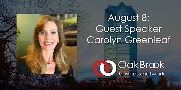 VIRTUAL Oak Brook Meeting August 8: Guest Speaker Carolyn Greenleaf