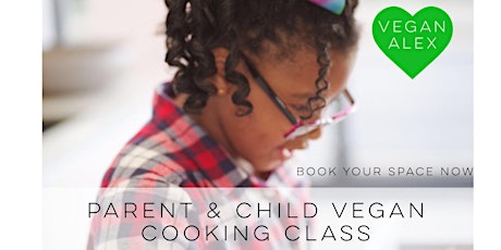 Vegan Alex Parent & Child Cooking Masterclass  primary image