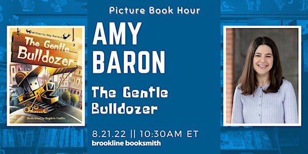 Picture Book Hour Live! Amy Baron: The Gentle Bulldozer