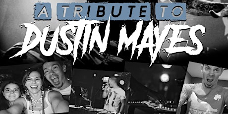 A TRIBUTE TO DUSTIN MAYES