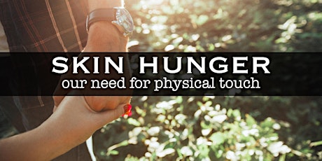 Connecting Touch:Skin hunger and why touch is so important for wellbeing.