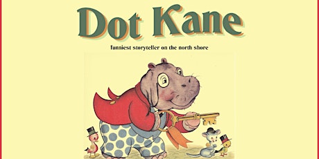 Family Event Series, DOT KANE Funniest Storyteller on the North Shore!