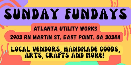 Sunday Fundays:  Weekly Pop-Up Market at Atlanta Utility Works!