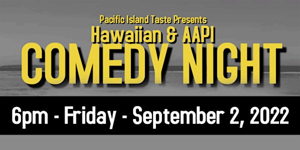 Pacific Island Taste Presents | Hawaiian & AAPI "Comedy Night"