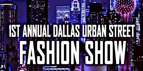 Copy of 1st Annual Dallas Urban St. Fashion Show