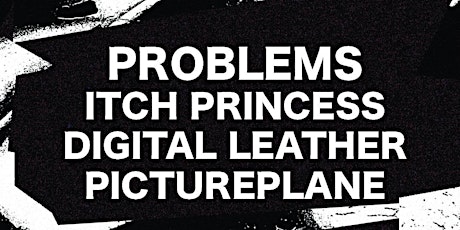 PROBLEMS w/ Itch Princess, Digital Leather, + Pictureplane